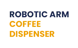 Robotic Arm Coffee Dispenser